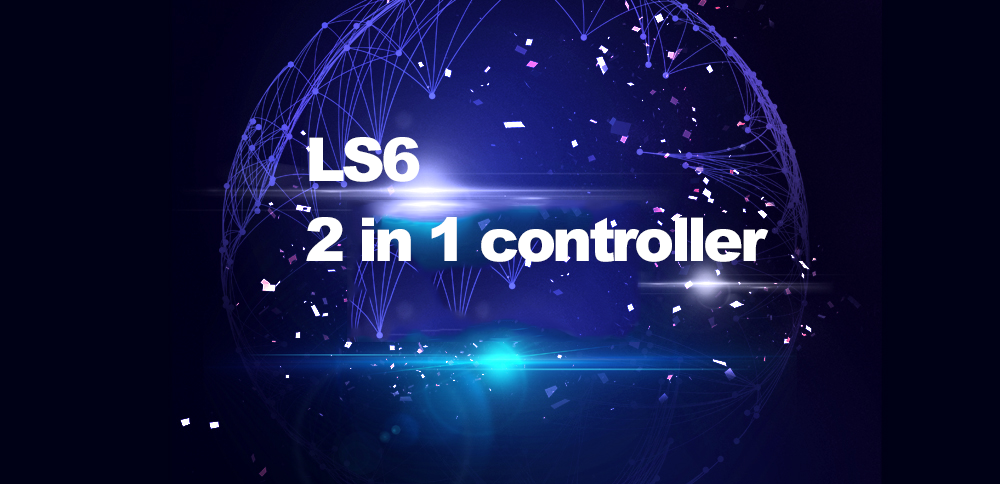 New product release | LS6 2 in 1 controller