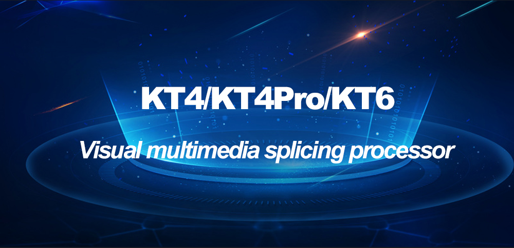 New product release | KT4/KT4Pro/KT6 Visual multimedia splicing processor